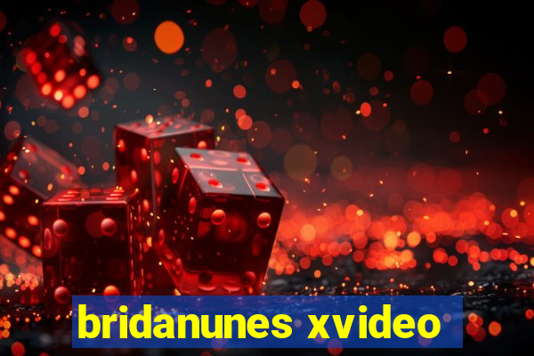 bridanunes xvideo